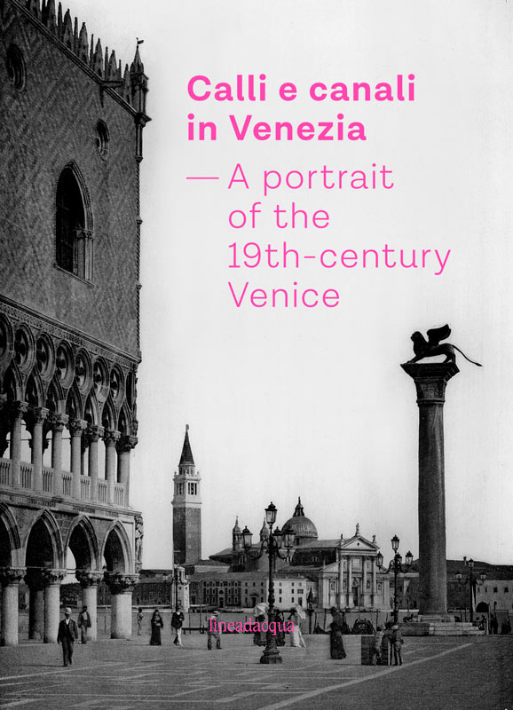 Calli e Canali in Venezia. A portrait of the 19th century Venice